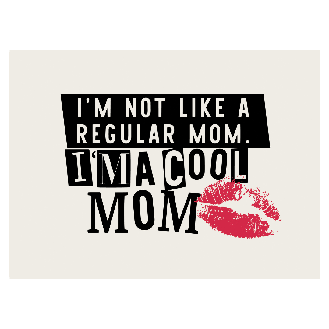 I'm Not A Regular Mom, I'm A Cool Mom Banner