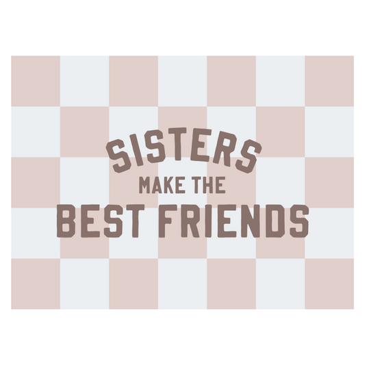 Sisters Make The Best Friends Banner