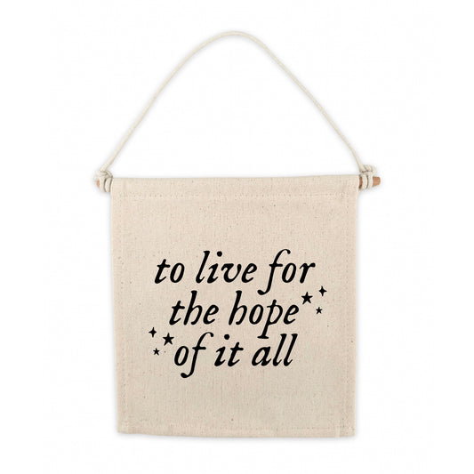 TS To Live For The Hope Of It All Canvas Hang Sign