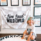 Live Loud Wild Child Banner