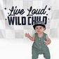 Live Loud Wild Child Banner