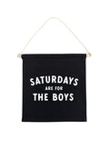 Saturdays Are For The Boys (Black) Canvas Hang Sign