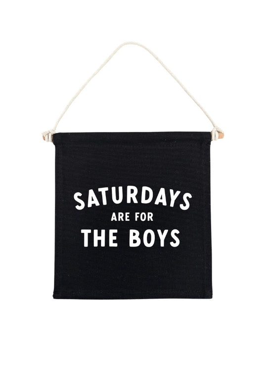 Saturdays Are For The Boys (Black) Canvas Hang Sign
