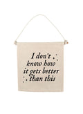 TS I Don't Know How It Gets Better Than This Swiftie Canvas Hang Sign
