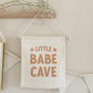 Little Babe Cave Canvas Hang Sign
