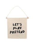 Let's Play Pretend Canvas Hang Sign