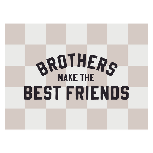 Brothers Make The Best Friends Banner