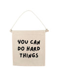 You Can Do Hard Things Canvas Hang Sign