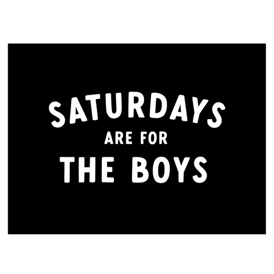 Saturdays Are For The Boys Banner