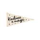 Kindness is Magic Canvas Pennant Flag