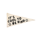 It's Cool To Be Kind Canvas Pennant Flag