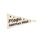 Magic Happens Here Canvas Pennant Flag