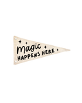 Magic Happens Here Canvas Pennant Flag
