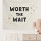 Worth The Wait Banner