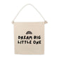 Dream Big Little One Canvas Hang Sign