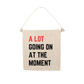 TS A lot Going On At The Moment Swiftie Canvas Hang Sign