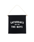 Saturdays Are For The Boys (Black) Canvas Hang Sign