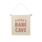 Little Babe Cave Canvas Hang Sign