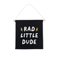 Rad Little Dude (Black) Canvas Hang Sign