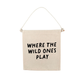 Where The Wild Ones Play Canvas Hang Sign