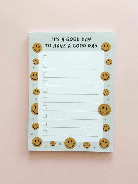 It's A Good Day To Have A Good Day Notepad