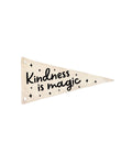 Kindness is Magic Canvas Pennant Flag