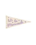 Let's Be Mermaids Canvas Pennant Flag