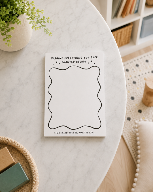 Imagine Everything You Ever Wanted Manifest Notepad