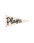 Play All Day Canvas Pennant Flag