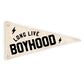 Long Live Boyhood Canvas Pennant Flag